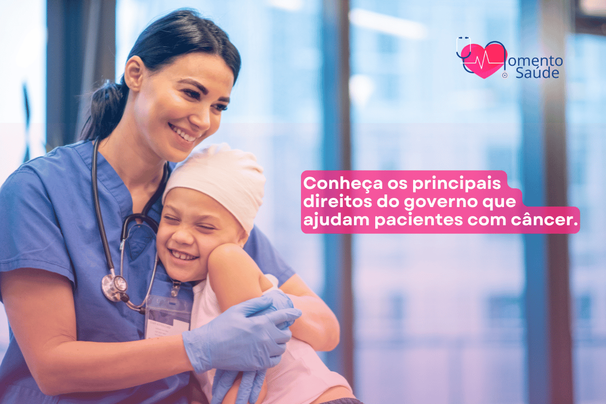 Benefícios do governo para pacientes com câncer - Momento Saúde