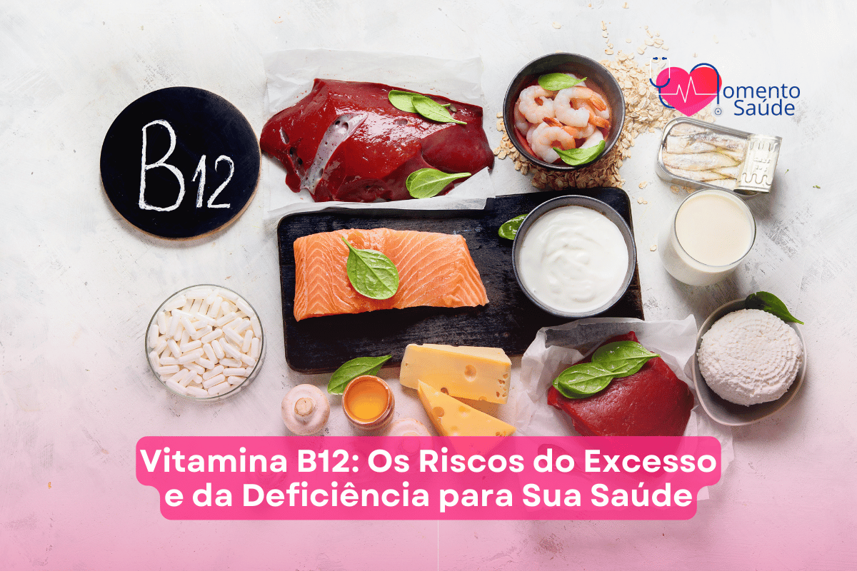 Vitamina B12: Os Riscos do Excesso e da Deficiência para Sua Saúde ...
